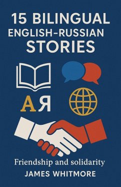 15 Bilingual English-Russian Stories: Friendship and Solidarity (eBook, ePUB) - Whitmore, James