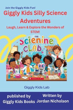 Giggly Kids Silly Science Adventures: Laugh, Learn & Explore the Wonders of STEM! (The Giggly Kids Adventuer series, #4) (eBook, ePUB) - Nicholson, Jordan Giggly Kids Silly Science Adventures: Laugh, Learn & Explore the Wonders of STEM! (The Giggly Kids Adventuer series, #4) (eBook, ePUB) - Nicholson, Jordan