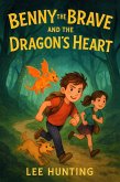 Benny The Brave And The Dragons Heart (eBook, ePUB)