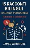15 Racconti Bilingui Italiano-Portoghese: Amicizia e Solidarietà (eBook, ePUB)