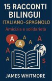 15 Racconti Bilingui Italiano-Spagnolo: Amicizia e Solidarietà (eBook, ePUB)
