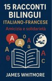 15 Racconti Bilingui Italiano-Francese: Amicizia e Solidarietà (eBook, ePUB)