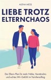 Liebe trotz Elternchaos Liebe trotz Elternchaos