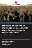 Modèles et causes de mortalité des éléphants dans l'écosystème du Mara, au Kenya Modèles et causes de mortalité des éléphants dans l'écosystème du Mara, au Kenya