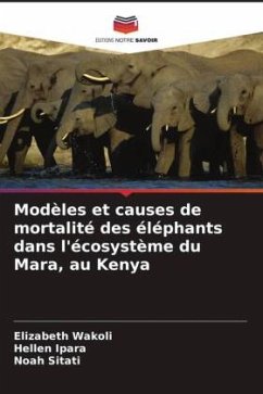 Cover Modèles et causes de mortalité des éléphants dans l'écosystème du Mara, au Kenya