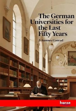 The German Universities for the last Fifty Years The German Universities for the last Fifty Years