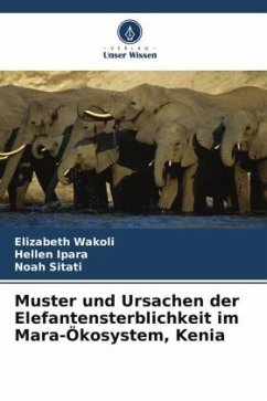 Muster und Ursachen der Elefantensterblichkeit im Mara-Ökosystem, Kenia - Wakoli, Elizabeth;Ipara, Hellen;Sitati, Noah