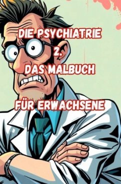 Die Psychiatrie 2. Das Malbuch für Erwachsene