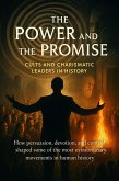 The Power and the Promise: Cults and Charismatic Leaders in History (eBook, ePUB) The Power and the Promise: Cults and Charismatic Leaders in History (eBook, ePUB)