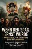 Wenn der Spaß ernst wurde: Aufstände, die mit einem Scherz begannen (eBook, ePUB)