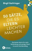 50 Sätze, die es Eltern leichter machen (eBook, ePUB) 50 Sätze, die es Eltern leichter machen (eBook, ePUB)