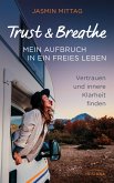 Trust & Breathe - Mein Aufbruch in ein freies Leben (eBook, ePUB)