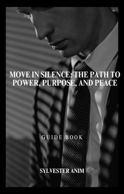 Move in Silence: The Path to Power, Purpose, and Peace (eBook, ePUB) - Anim, Sylvester