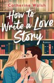 How to Write a Love Story (eBook, ePUB)
