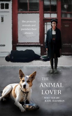 Cover The Animal Lover: She Protects Animals and Punishes Their Abusers (eBook, ePUB)