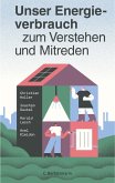Unser Energieverbrauch zum Verstehen und Mitreden (eBook, ePUB) Unser Energieverbrauch zum Verstehen und Mitreden (eBook, ePUB)