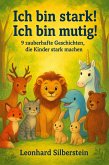 Ich bin stark! Ich bin mutig! 9 zauberhafte Geschichten, die Kinder stark machen (eBook, ePUB) Ich bin stark! Ich bin mutig! 9 zauberhafte Geschichten, die Kinder stark machen (eBook, ePUB)