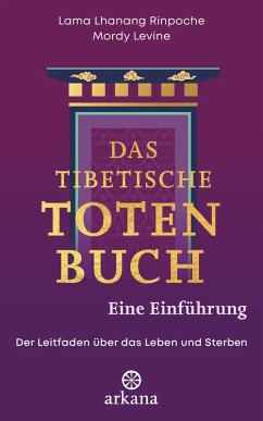 Das tibetische Totenbuch - eine Einführung (eBook, ePUB) - Rinpoche, Lama Lhanang; Levine, Mordy