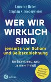 Wer wir wirklich sind jenseits von Scham und Selbstablehnung (eBook, ePUB)
