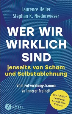 Wer wir wirklich sind jenseits von Scham und Selbstablehnung (eBook, ePUB) - Heller, Laurence; Niederwieser, Stephan Konrad
