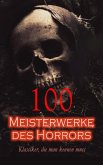 100 Meisterwerke des Horrors - Klassiker, die man kennen muss (eBook, ePUB) 100 Meisterwerke des Horrors - Klassiker, die man kennen muss (eBook, ePUB)