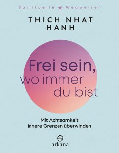 Frei sein, wo immer du bist (eBook, ePUB) - Thich, Nhat Frei sein, wo immer du bist (eBook, ePUB) - Thich, Nhat