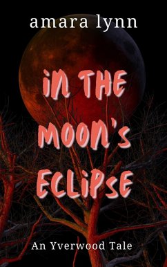 In the Moon's Eclipse (Yverwood Witches) (eBook, ePUB) - Lynn, Amara