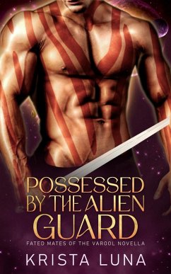 Possessed by the Alien Guard (Fated Mates of the Varool, #0.5) (eBook, ePUB) - Luna, Krista