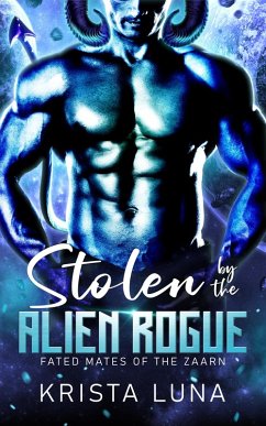 Stolen by the Alien Rogue (Fated Mates of the Zaarn, #0.5) (eBook, ePUB) - Luna, Krista Stolen by the Alien Rogue (Fated Mates of the Zaarn, #0.5) (eBook, ePUB) - Luna, Krista