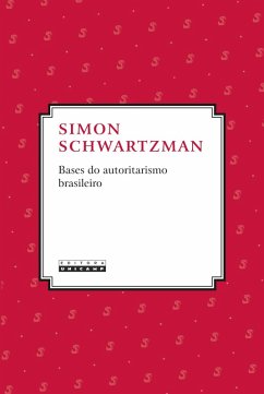 Bases para autoritarismo brasileiro (eBook, ePUB) - Schwartzman, Simon