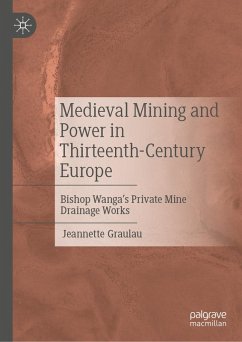 Medieval Mining and Power in Thirteenth-Century Europe (eBook, PDF) - Graulau, Jeannette
