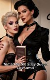 Tamed by the Sissy Queen (eBook, ePUB)