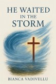 He Waited in the Storm (eBook, ePUB) He Waited in the Storm (eBook, ePUB)