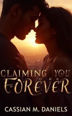 Claiming You Forever (eBook, ePUB) - Daniels, Cassian M.