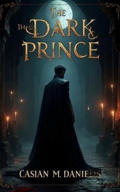 The Dark Prince (eBook, ePUB) - Daniels, Cassian M.
