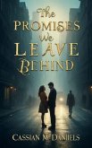 The Promises We Leave Behind (eBook, ePUB) The Promises We Leave Behind (eBook, ePUB)