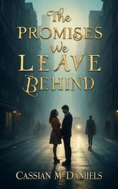 The Promises We Leave Behind (eBook, ePUB) - Daniels, Cassian M.