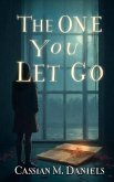 The One You Let Go (eBook, ePUB) The One You Let Go (eBook, ePUB)