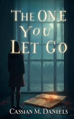 The One You Let Go (eBook, ePUB) - Daniels, Cassian M.
