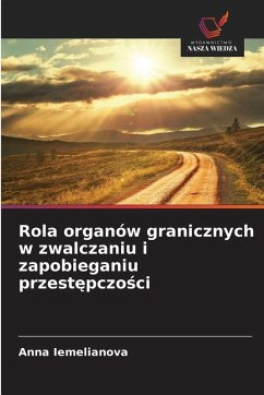 Cover Rola organów granicznych w zwalczaniu i zapobieganiu przest¿pczo¿ci