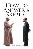 How to Answer a Skeptic How to Answer a Skeptic