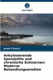 Ankylosierende Spondylitis und chronische Schmerzen: Moderne Behandlungsansätze Ankylosierende Spondylitis und chronische Schmerzen: Moderne Behandlungsansätze