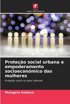 Proteção social urbana e empoderamento socioeconómico das mulheres - Gadissa, Mulugeta Proteção social urbana e empoderamento socioeconómico das mulheres - Gadissa, Mulugeta