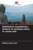Méditation bouddhiste : théorie et pratique dans le canon pali Méditation bouddhiste : théorie et pratique dans le canon pali