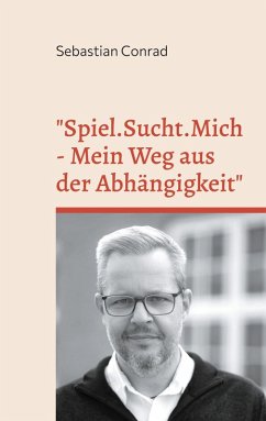Cover Spiel.Sucht.Mich - Mein Weg aus der Abhängigkeit