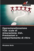 Operazionalizzazione TCB: scale di misurazione; Zsh. Prestazioni e comportamento di ritiro