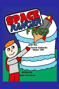 Space Ranger Fred and the Great Galactic Bake Off - Newnham, Matt