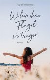 Wohin ihre Flügel sie tragen Wohin ihre Flügel sie tragen