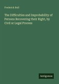The Difficulties and Improbability of Persons Recovering their Right, by Civil or Legal Process