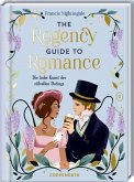 The Regency Guide to Romance The Regency Guide to Romance